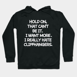 Please, no cliffhangers! Hoodie